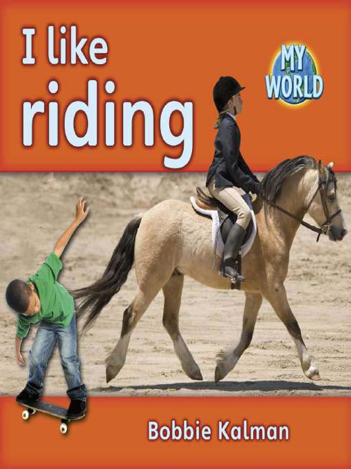Title details for I Like Riding by Bobbie Kalman - Available